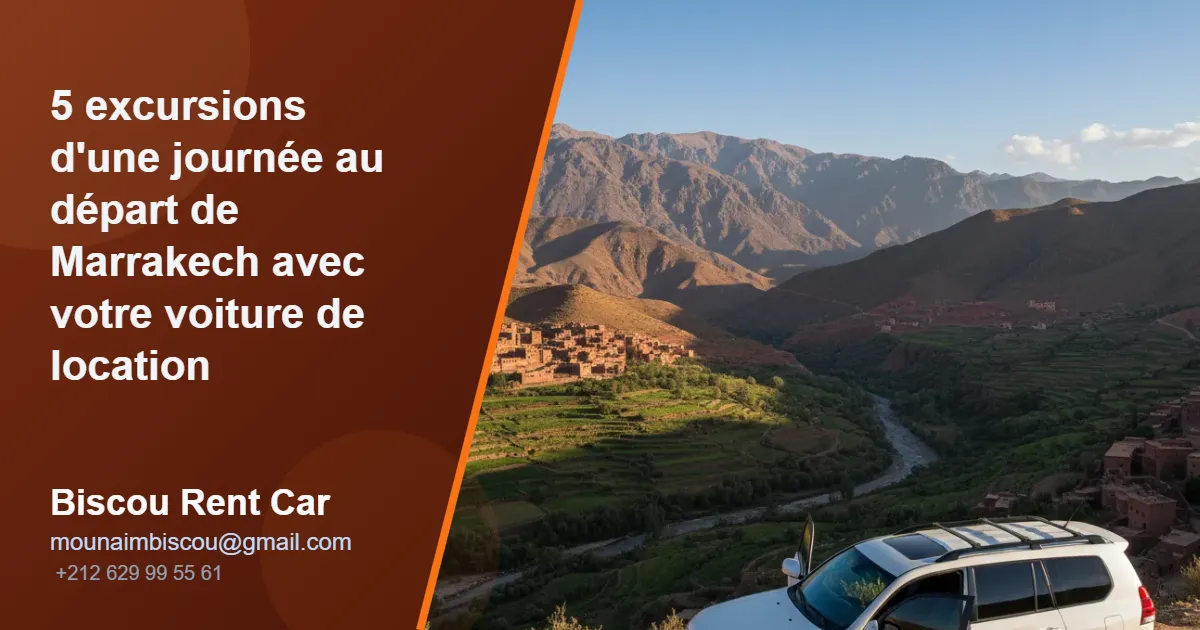5 excursions d’une journée au départ de Marrakech avec votre voiture de location